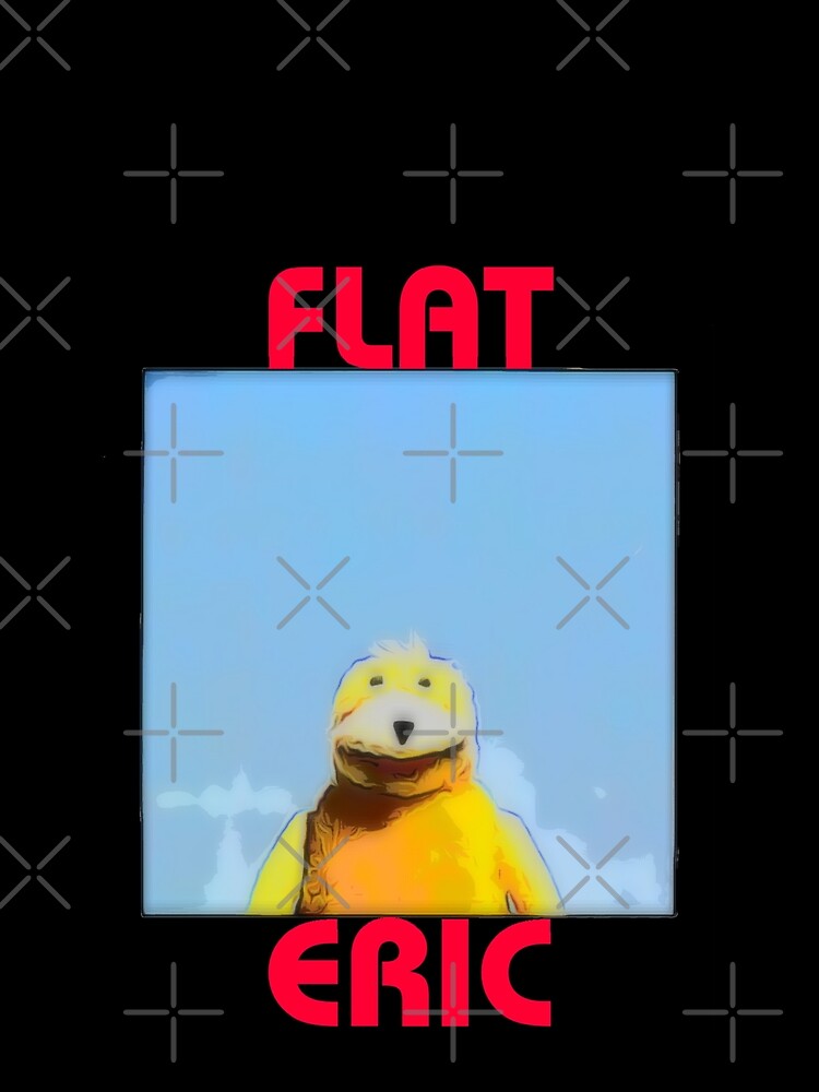 Flat Eric by -JustJames-