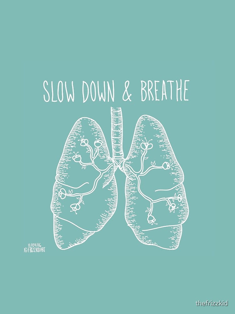 Slow Down & Breathe by thefrizzkid