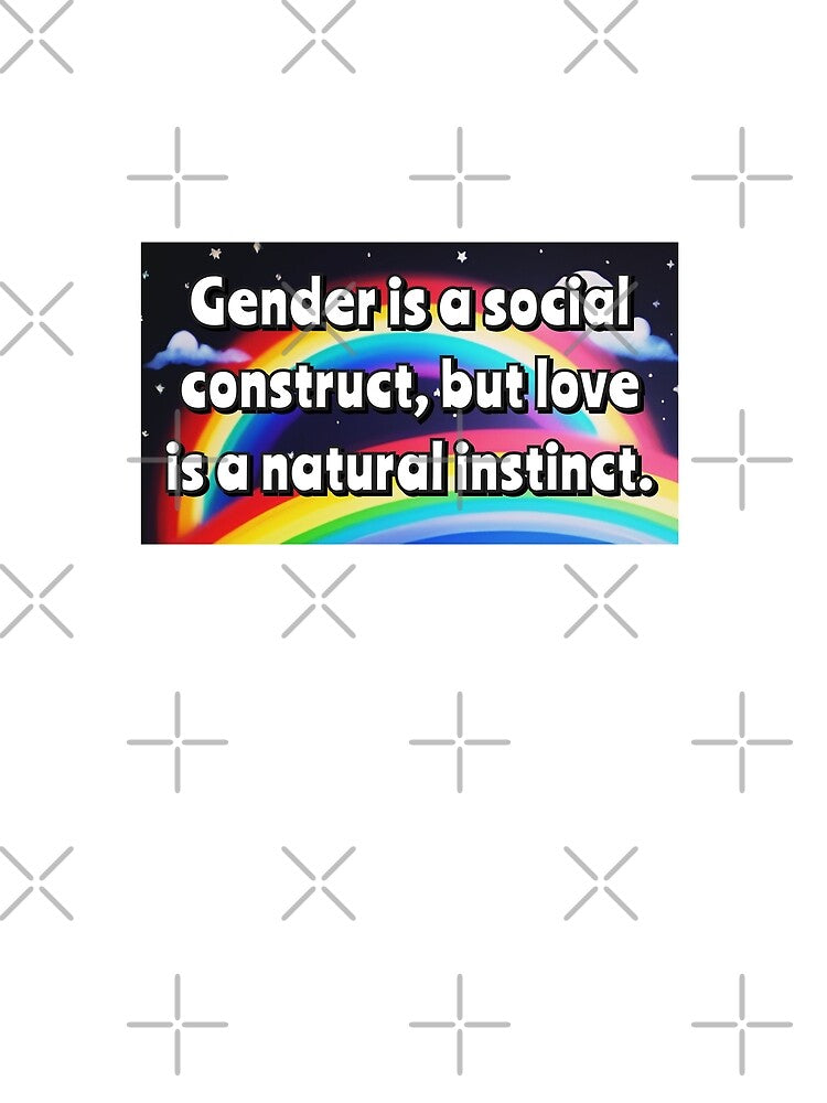 Gender is a social construct, but love is a natural instinct. by Astro-Duck