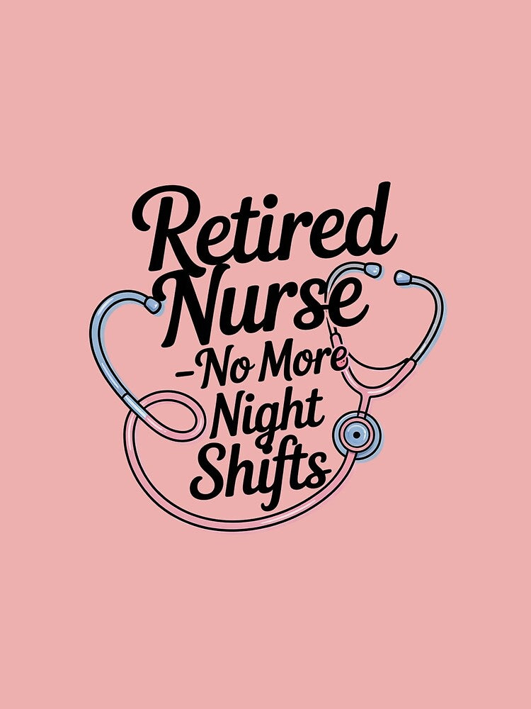Retired Nurse Shirt | No More Night Shifts, Nursing Retirement Gift Classic T-Shirt by podlook