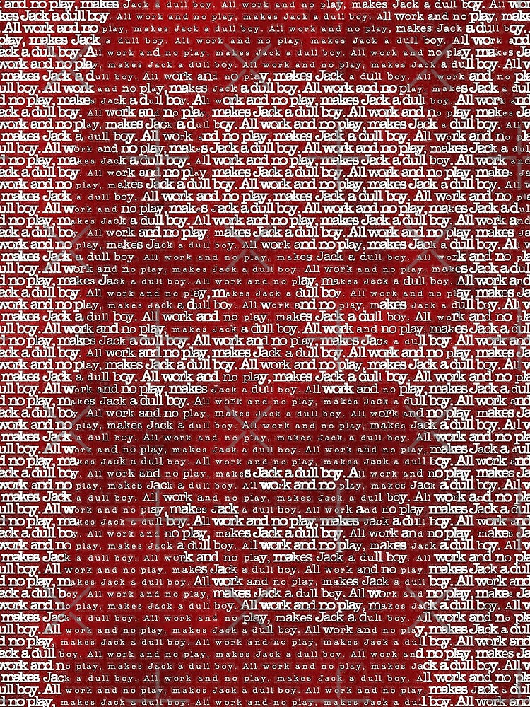 All work and no play makes Jack a dull boy by RoguegraFX
