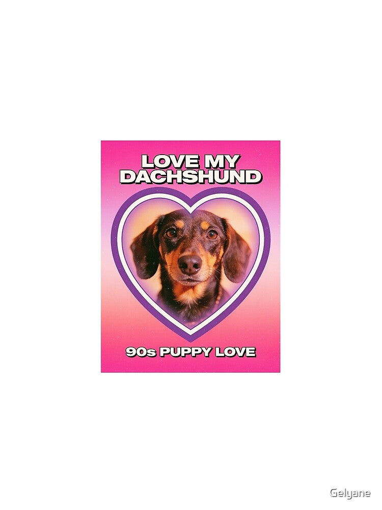 Love My Dachshund - 90s Puppy Love Retro Y2K Heart Poster by Gelyane