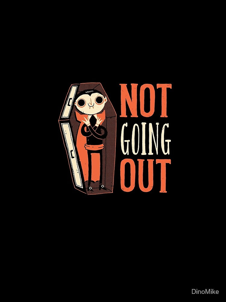 Not Going Out by DinoMike
