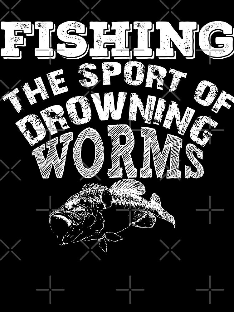 Fishing The Sport Of Drowning Worms by URBANBOX