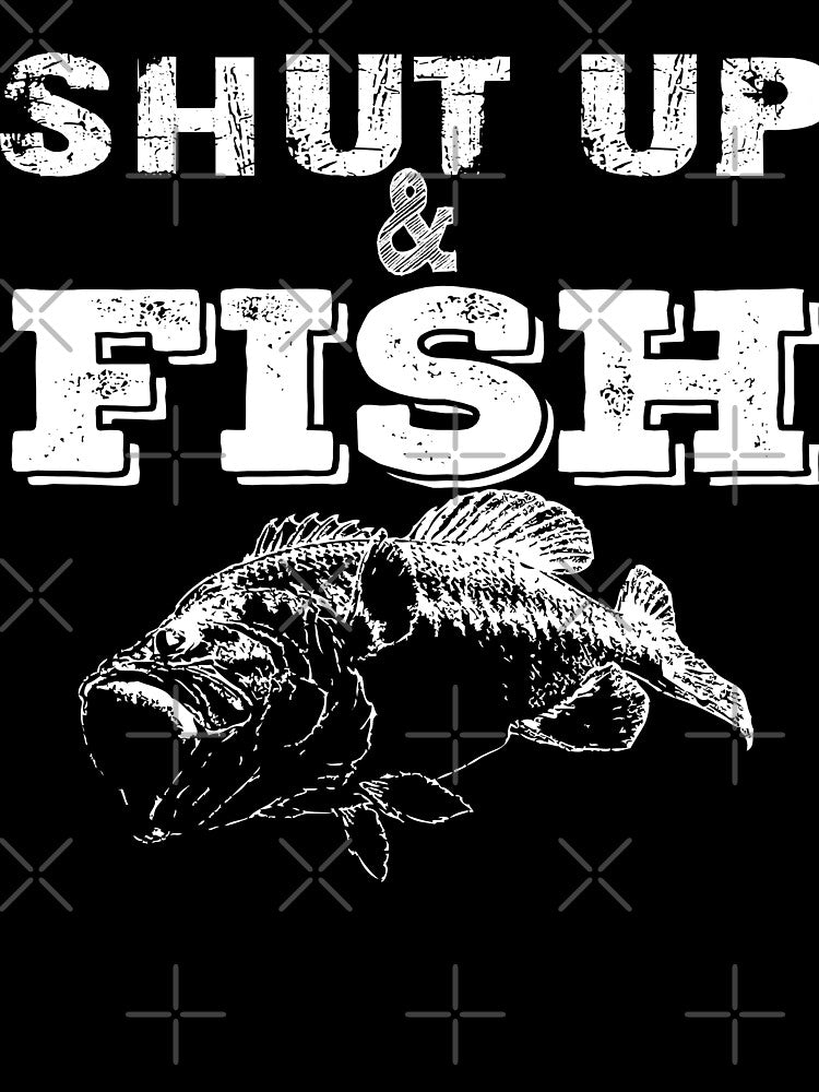 Shut Up And Fishing by URBANBOX