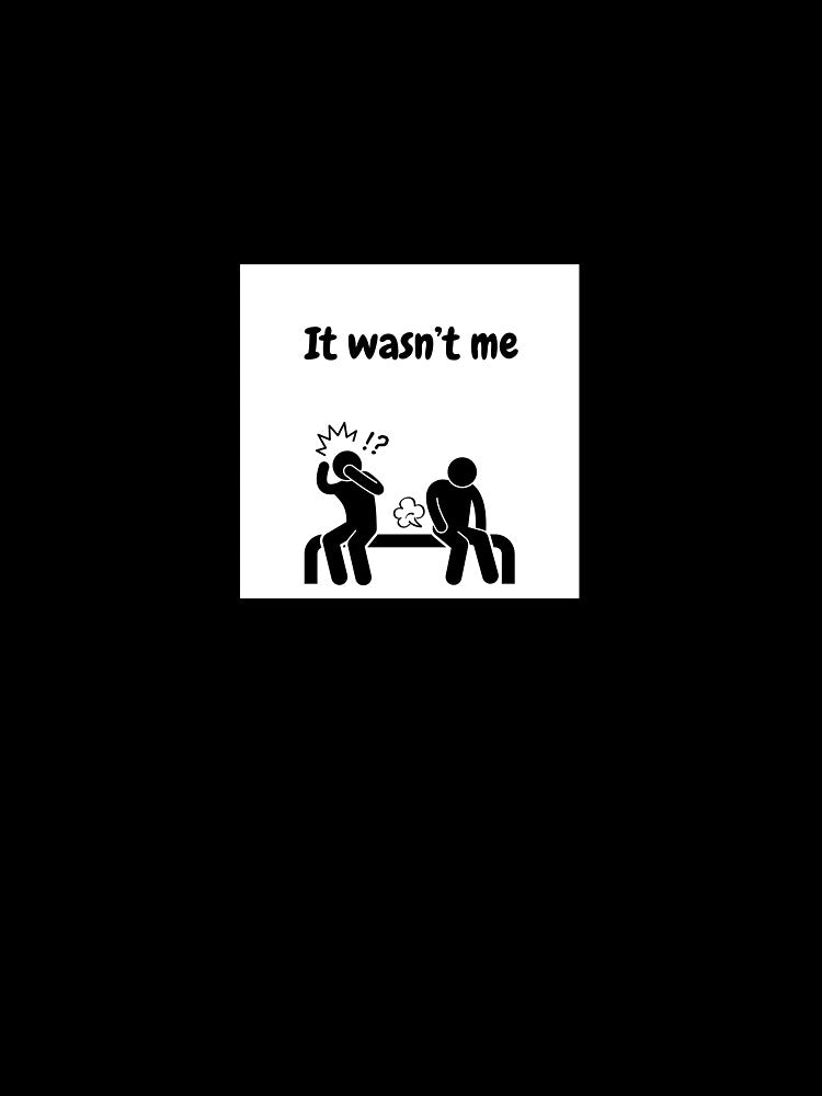 It wasn't me, funny fart gag design by QuirkStation
