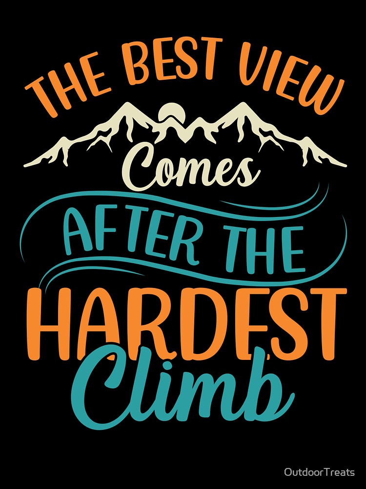 Inspiring Hiking Quote - The Best View Comes After The Hardest Climb by OutdoorTreats