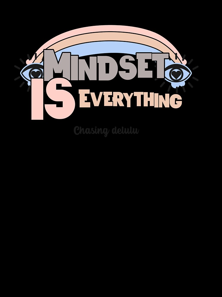 Mindset is everything chasing delulu by SoulfulT