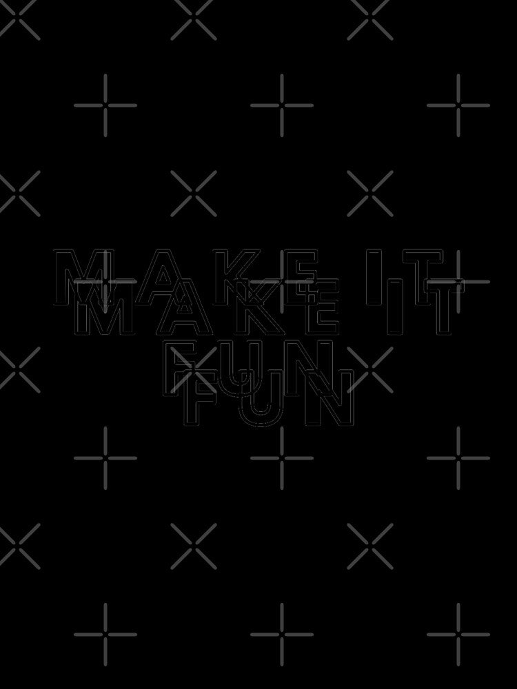Make it Fun, Fun, Positive by Magic Love Art Print