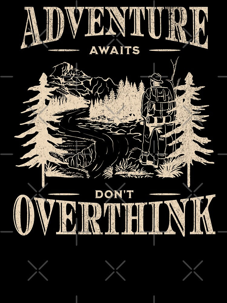 Adventure Awaits Don't Overthink Minimalist by Odetee