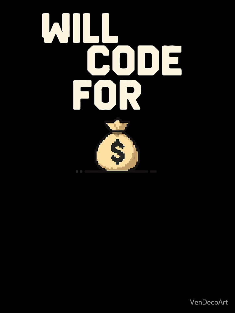 Will Code For Money – Funny Programmer Pixel Art Design by VenDecoArt