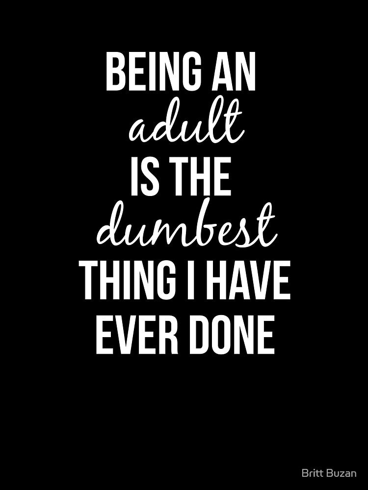 Adulting is Dumb - White Script by Britt Buzan