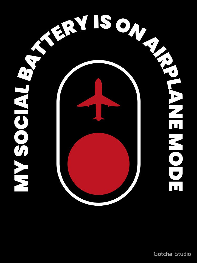 My Social Battery Is On Airplane Mode | Funny Introvert & Social Anxiety Design by Gotcha-Studio