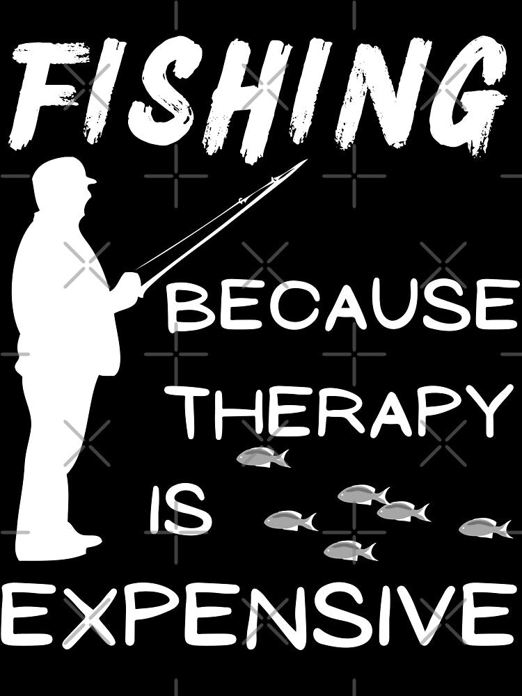 Fishing because therapy is expensive. Fisherman, fishing dad, by Verle-art