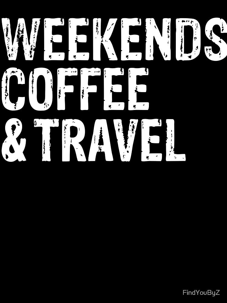 Weekends, Coffee & Travel, funny Yoga inspired T-shirt, Yoga Shirt by FindYouByZ