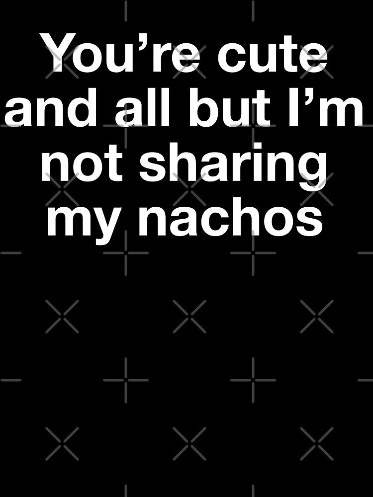 Funny "Not Sharing My Nachos" Design for Food Lovers by Victor Shadehorn