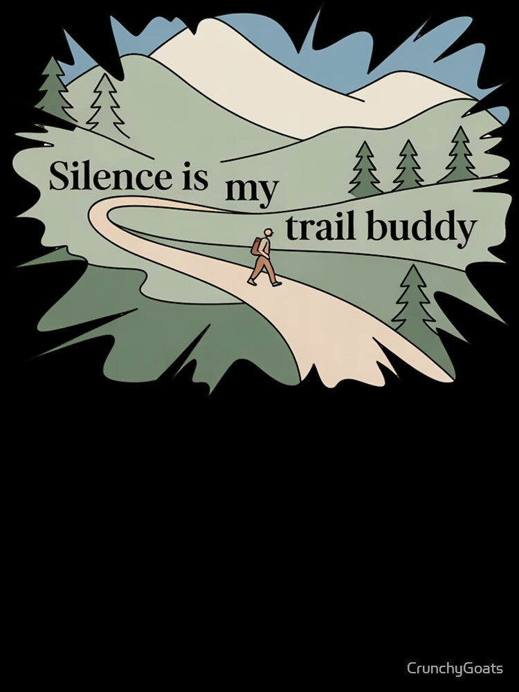 Silence Is My Trail Buddy – Minimalist Hiking Design by CrunchyGoats