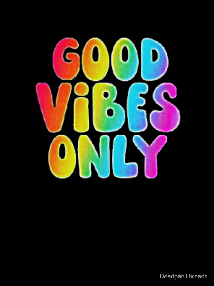 Good Vibes Only Rainbow Bubble Text by DeadpanThreads