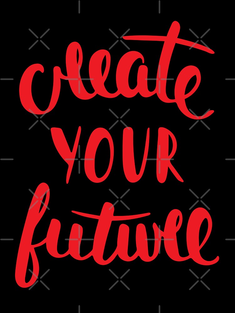 Create Your Future Startup Inspirational Quote by ProjectX23