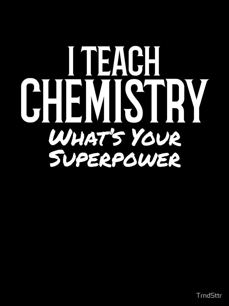 Superpower Chemistry Teacher Gift by TrndSttr