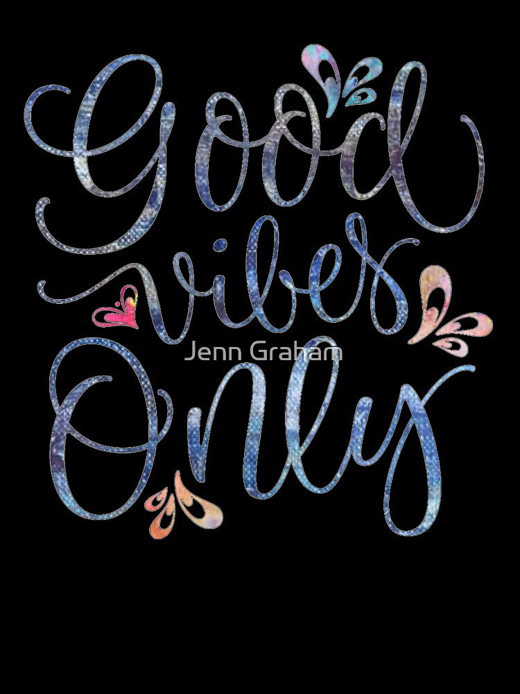 Good Vibes Only by Jenn Graham