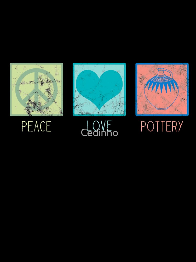 Peace Love and Pottery | Potter Ceramic Artist Wheel Clay by Cedinho