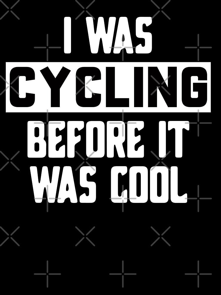 I Was Cycling Before It Was Cool, Funny Cycling, Cyclist Quote by Aerial Addicts