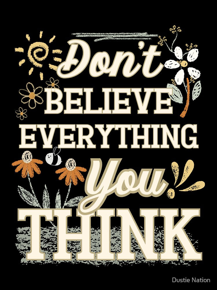 Don’t believe everything you think by Dustie Nation