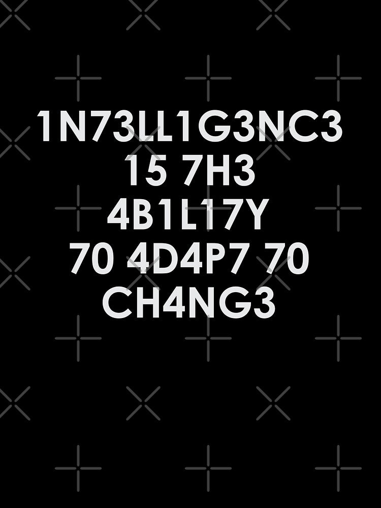 Intelligence is the Ability to Adapt to Change by Venus Complete