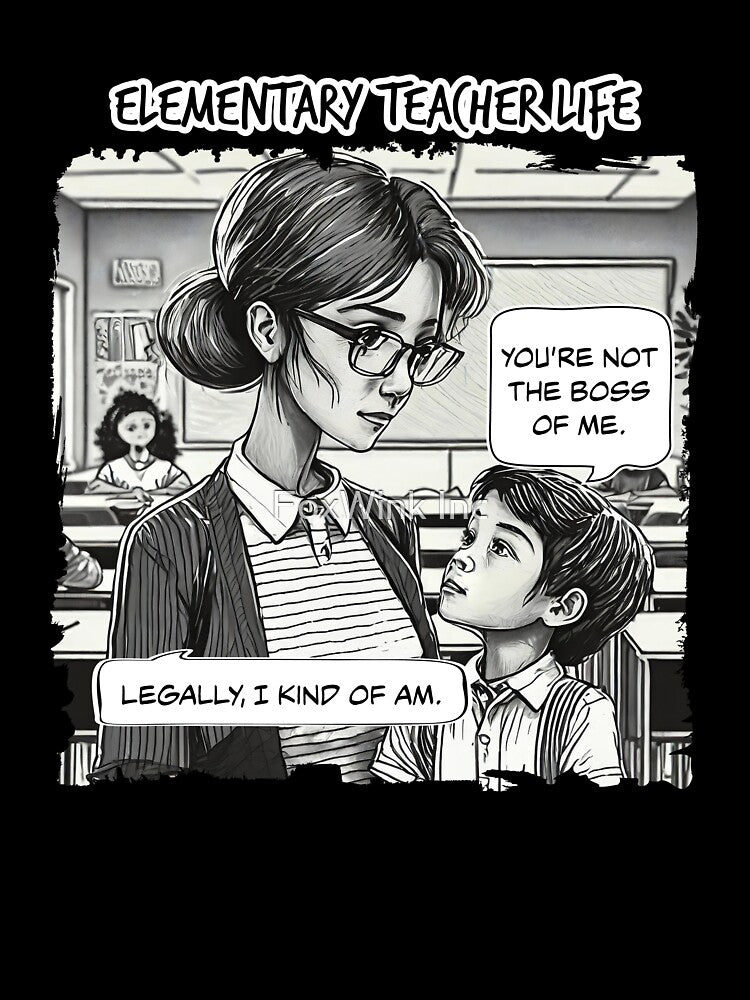 Elementary Teacher Life Comic: Legally The Boss by FoxWink Inc