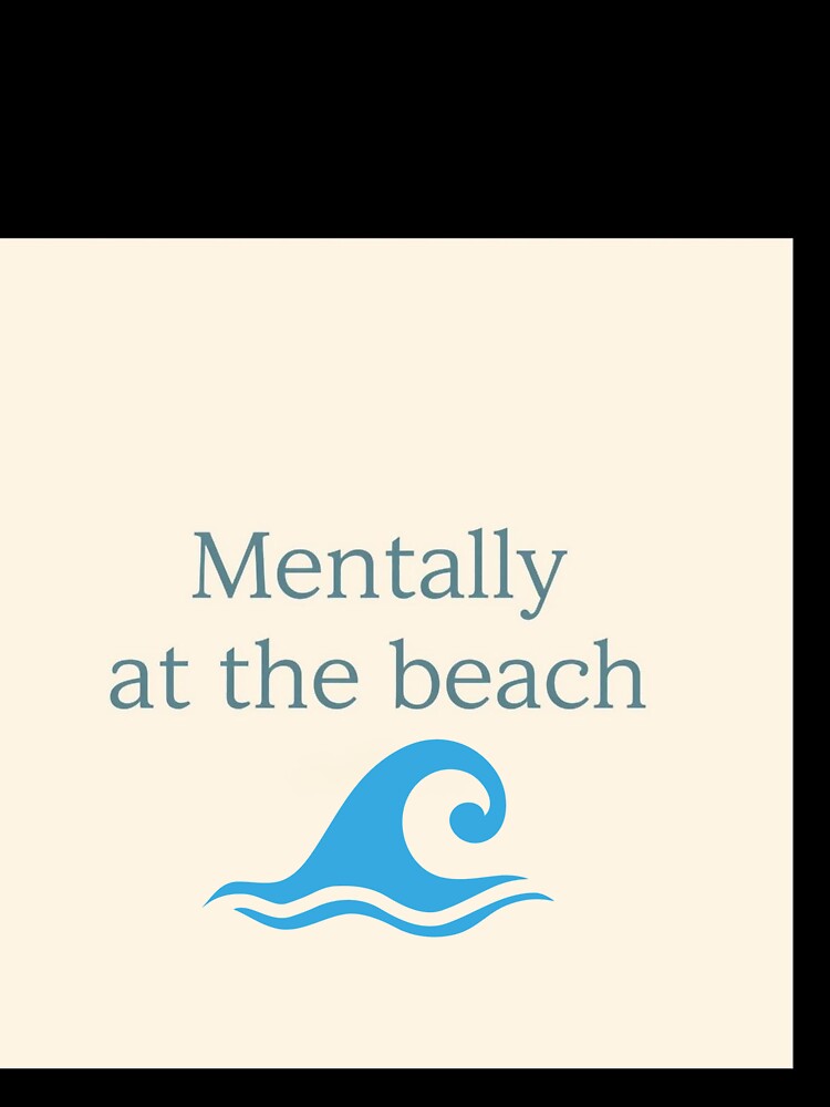 Mentally at the Beach Minimalist Wave Design by PunchlinePress