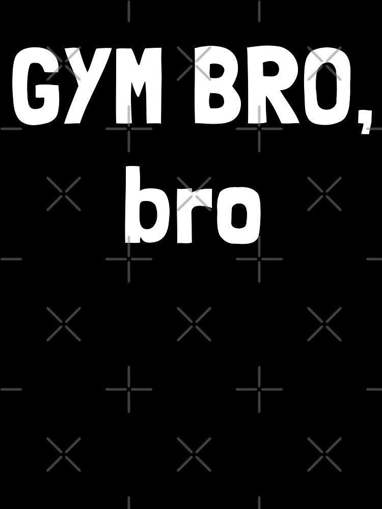 GYM BRO, bro by Krakspred