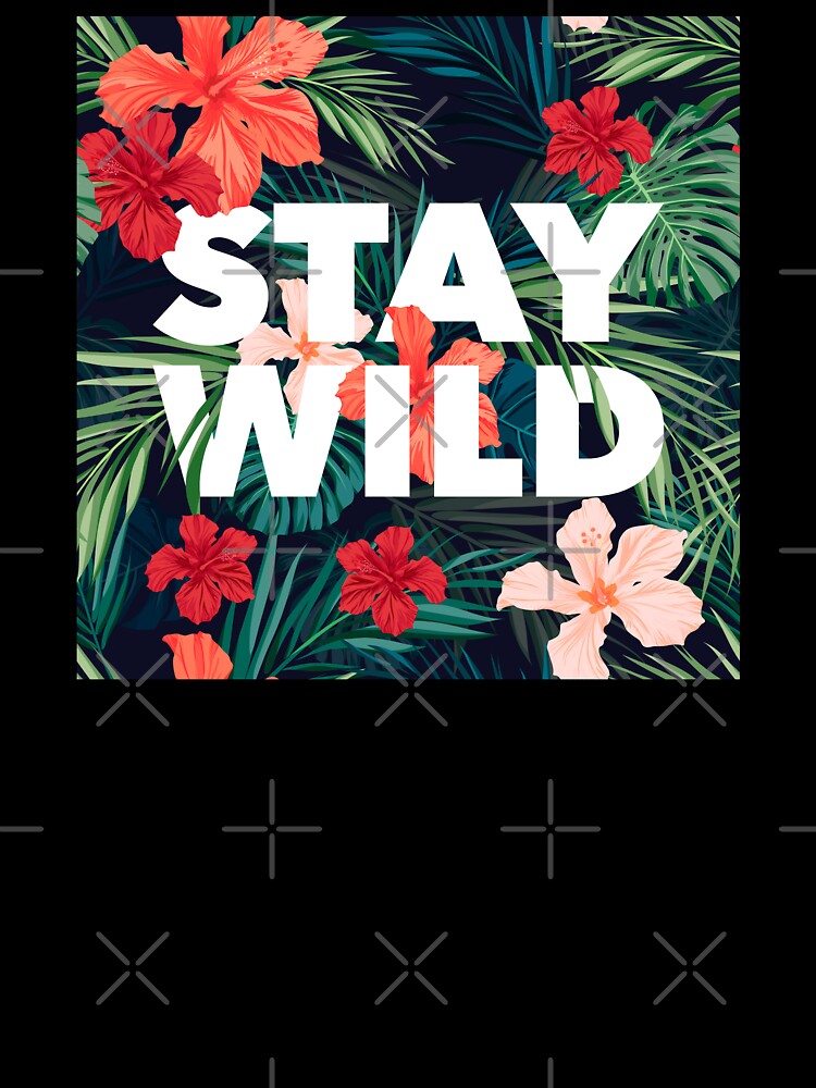 Stay Wild Tropical Print by kwillhoite