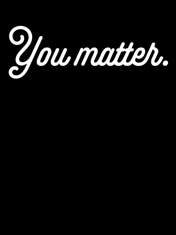 You Matter - White by sillyjess