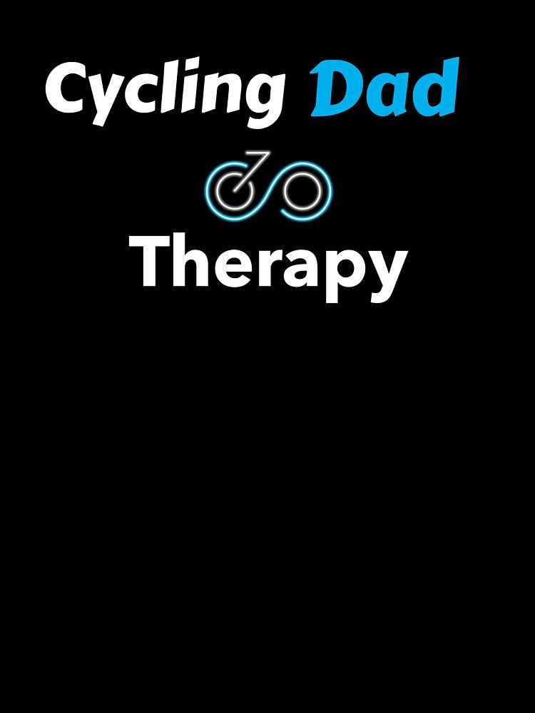 Cycling Dad Therapy - Dad Cycling by GreyTee