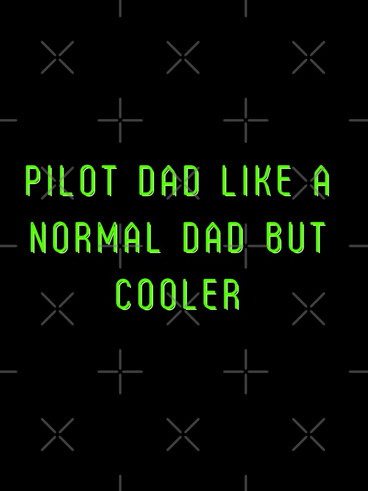 Pilot Dad Like A Normal Dad But Cooler by erion-store