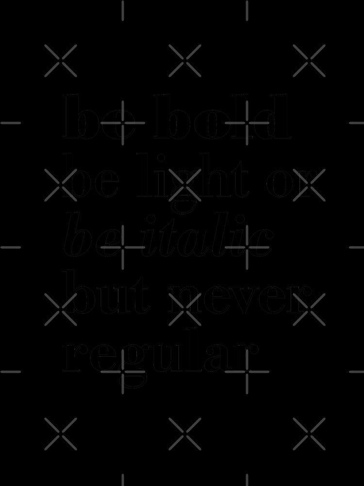 "Be bold, be light or be italic but never regular" typography statement by TrueType