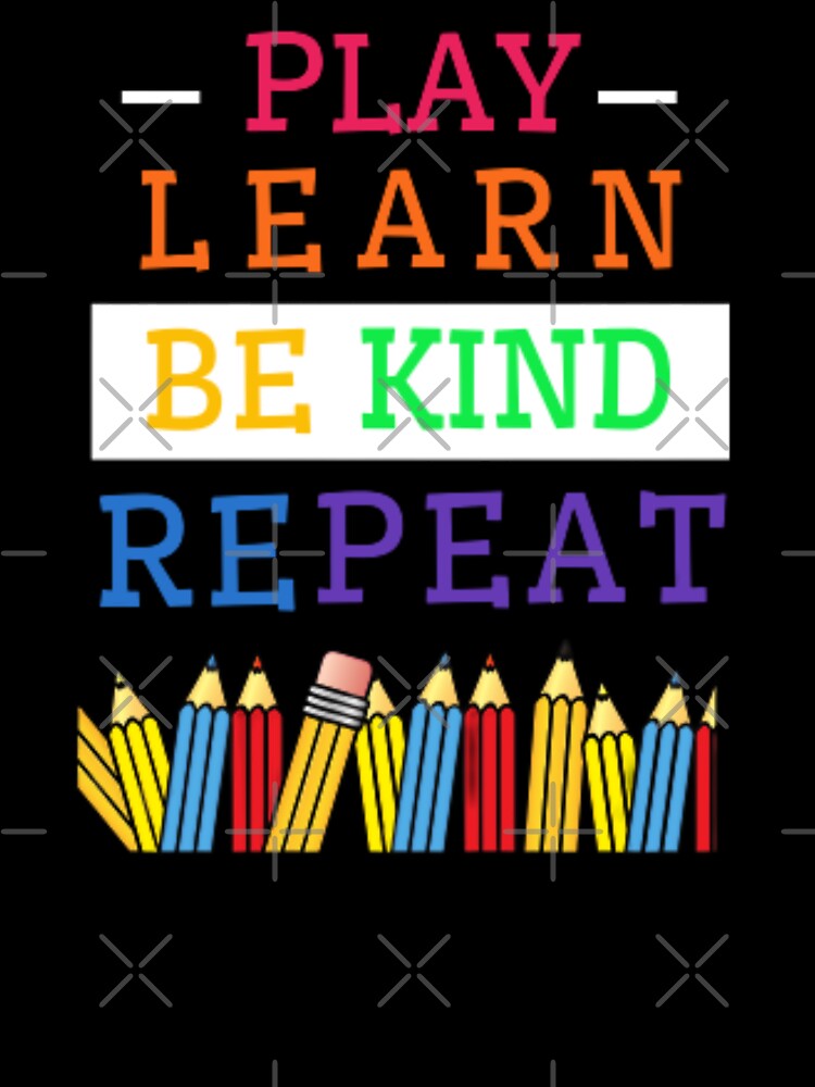 Play Learn Be Kind Repeat by ImaginedCo