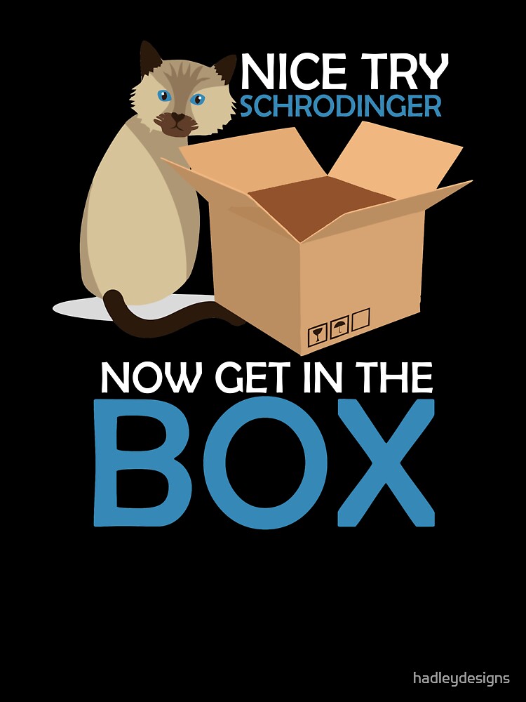 Nice Try Schrodinger Cat Quantum Physics nerd geek gift by hadleydesigns