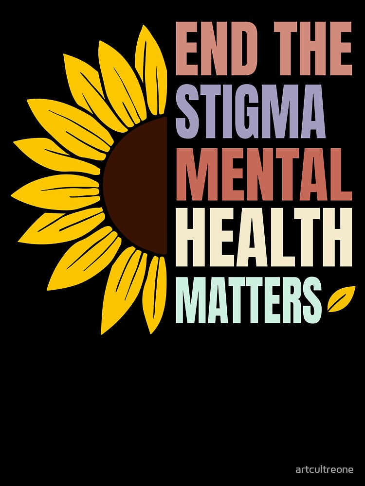 End the Stigma – Mental Health Matters Message by artcultreone