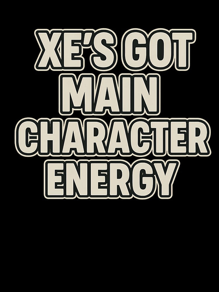 Xe’s Got Main Character Energy Bold Typography Design by Haus Of Sin
