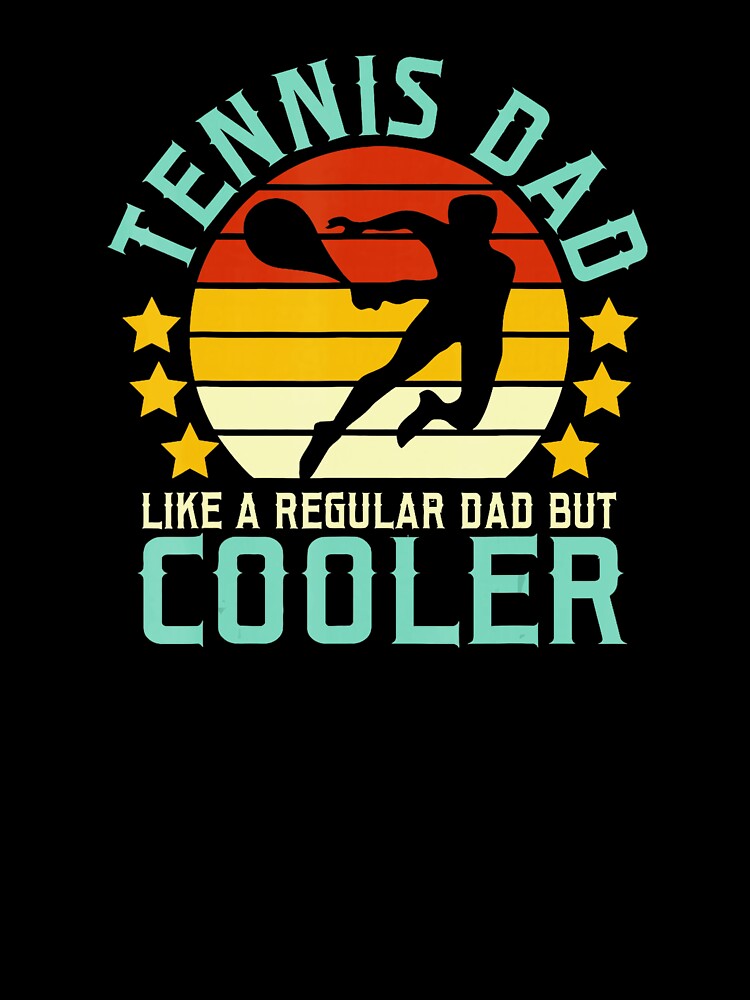 Tennis Dad Like A Regular Dad But Cooler Retro Tennis by WayTBeenkenArt