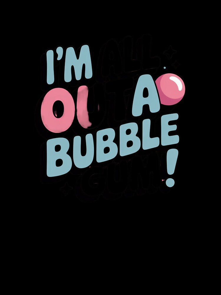 All out of bubble gum by T's&such
