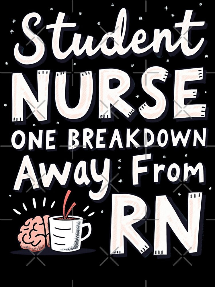 Student Nurse One Breakdown Away from RN by PerkzPrints