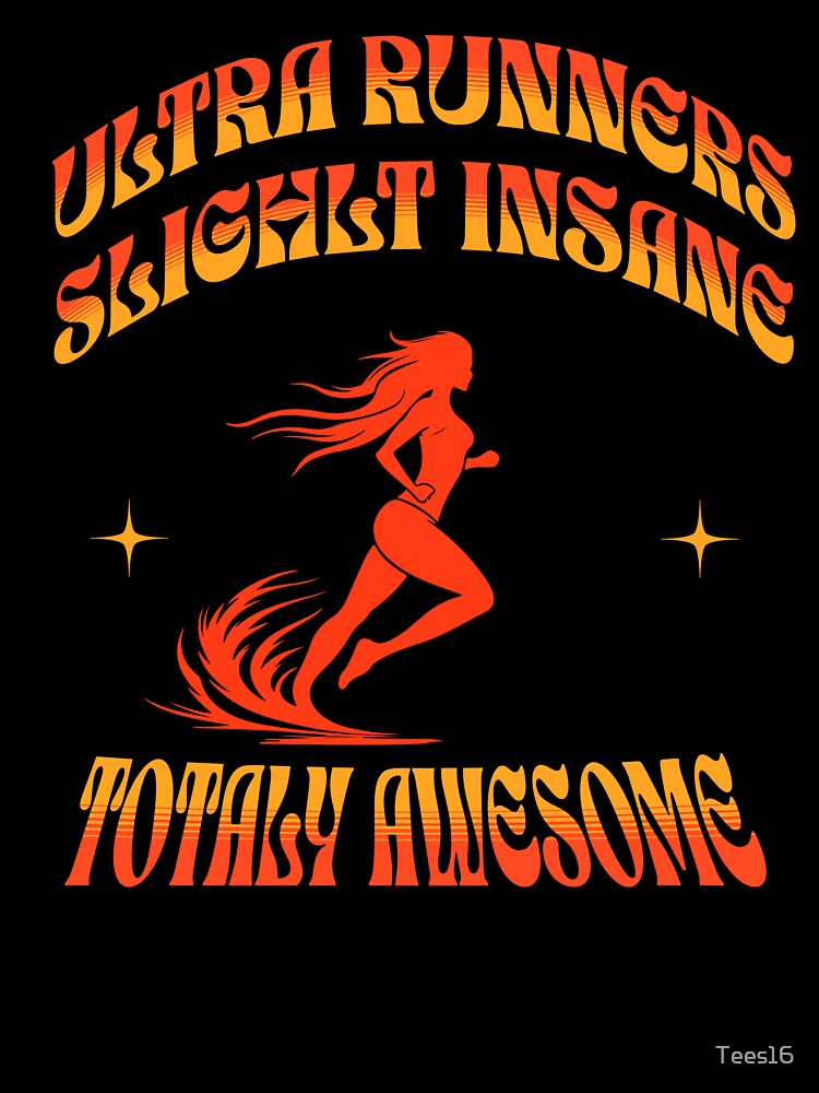 Ultra runners slightly insane totaly awesome by Tees16