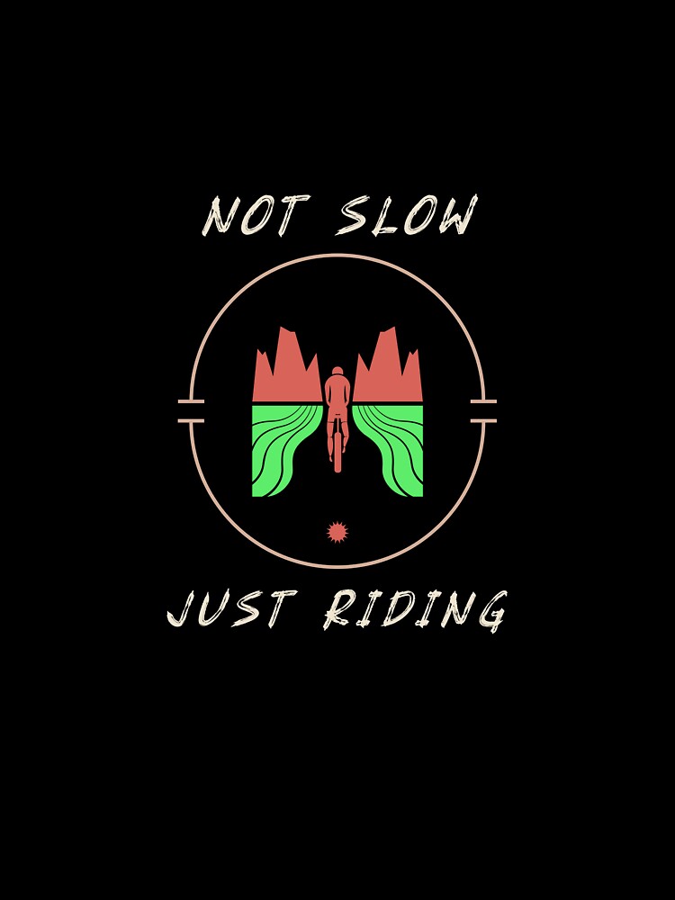 Not Slow Just Riding - Dad Cycling by GreyTee