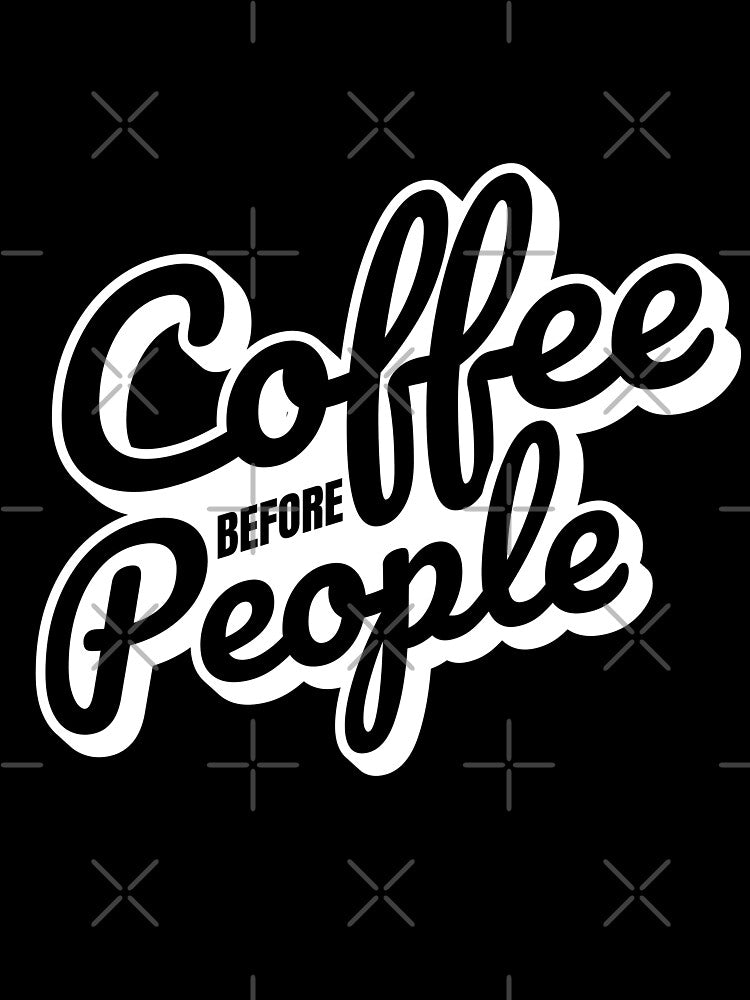 Coffee Before People Funny Quote by Dago345