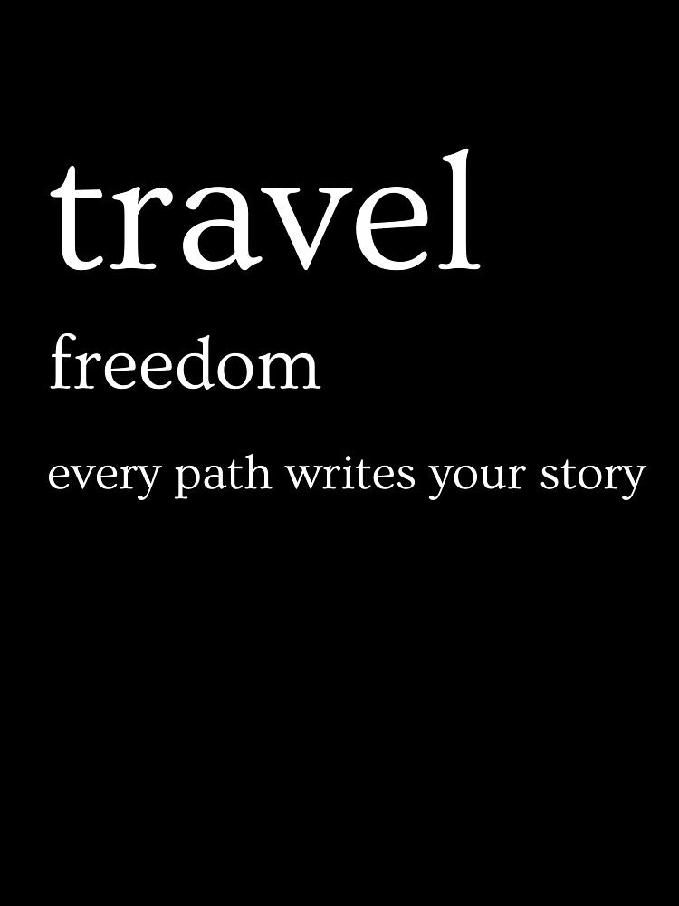 Travel Freedom Every Path Writes Your Story by WhispersWear