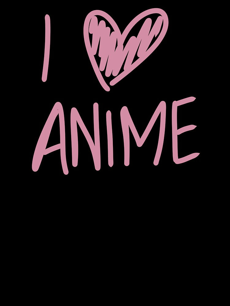 I LOVE ANIME Cute Heart For Anime Fans by HugSomeNettles