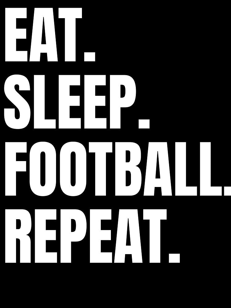 Eat. Sleep. Football. Repeat. – Funny Sports Slogan Design by Vision Crafted